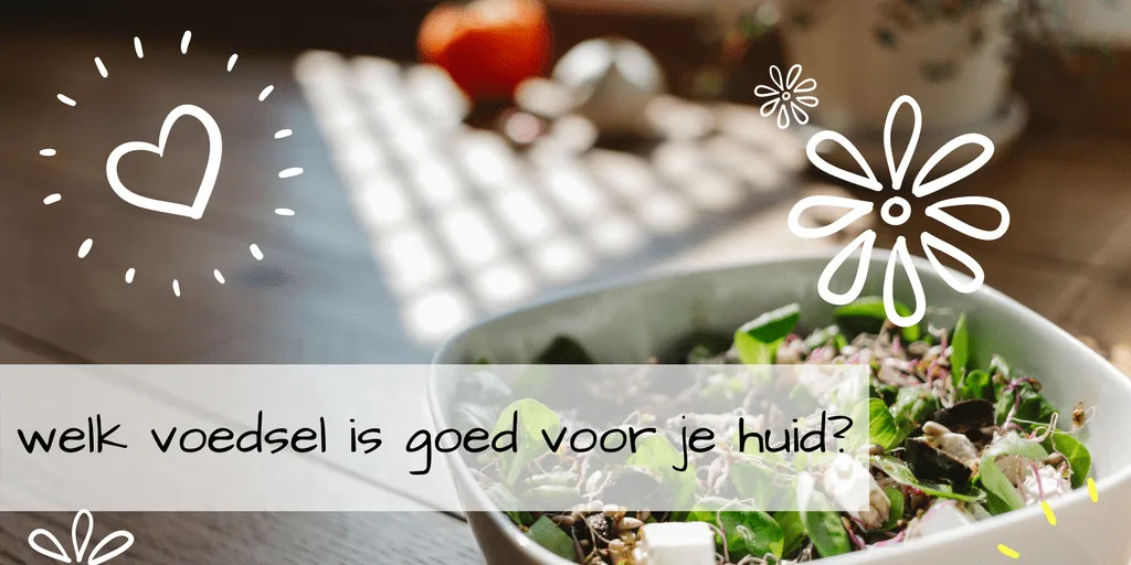 Welke voeding maakt je huid mooi?
